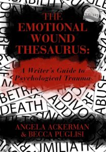 The Emotional Wound Thesaurus - A Writer's Guide to Psychological Trauma