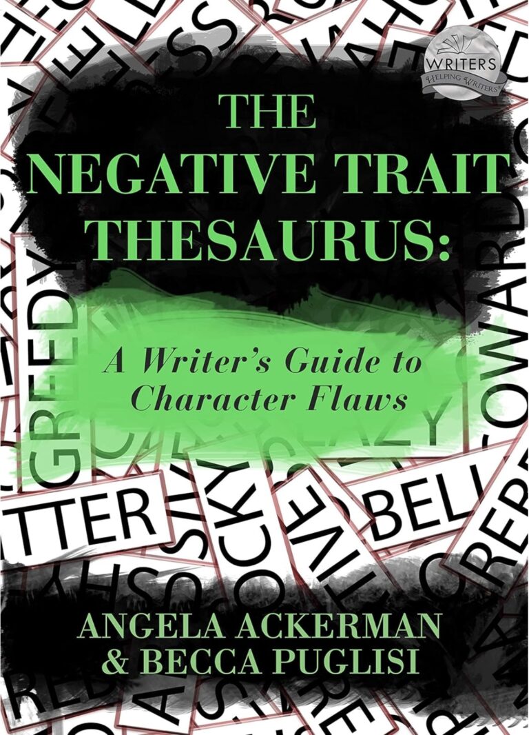 The Negative Trait Thesaurus - A Writer's Guide to Character Flaws